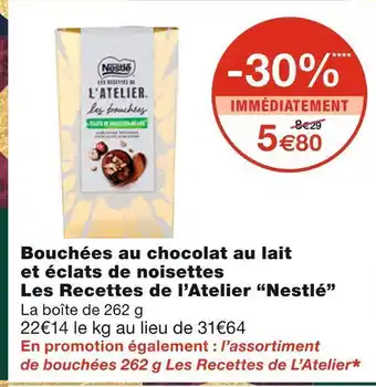Monoprix Nestlé bouchées au chocolat au lait et éclats de noisettes les recettes de l’atelier offre