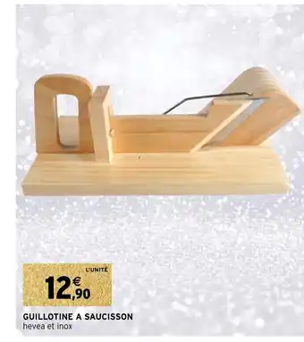 Intermarché Hyper Guillotine A Saucisson offre