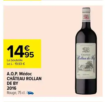 Carrefour Market A.O.P Medoc Chateau Rollan de By 2016 offre