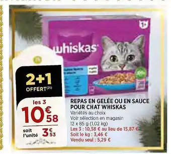 Maximarché Repas en gelée ou en sauce pour chat whiskas offre