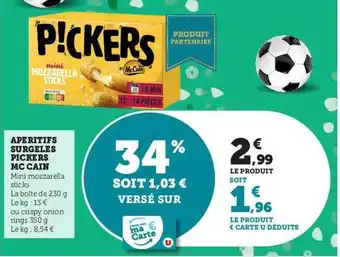 Super U Apéritifs surgelés pickers mc cain offre