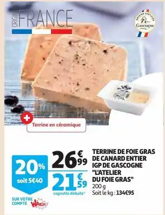 Auchan Supermarché Terrine de foie gras de canard entier igp de gascogne "l'atelier du foie gras" offre