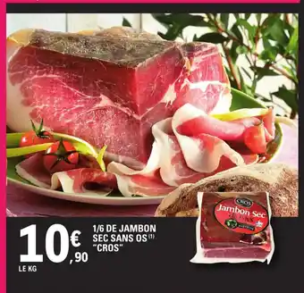E.Leclerc 1/6 De Jambon Sec Sans Os "Cros" offre
