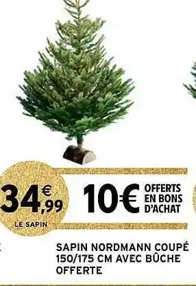 Intermarché Hyper Sapin nordmann coupé 150-175 cm avec bûche offerte offre