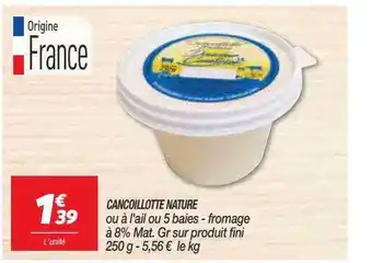 Netto Cancoillotte nature ou à l'ail ou 5 baies - fromage offre