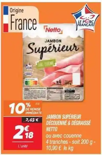 Netto Jambon supérieur découenné & dégraissé netto ou avec couenne offre