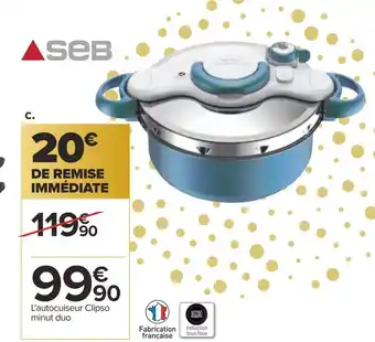Carrefour Seb autocuiseur clipso minut duo offre