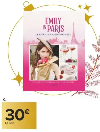 Carrefour Emily in paris - le livre de cuisine officiel - le guide culinaire de la ville lumière offre