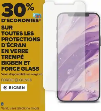 Carrefour Bigben 30% d’économies sur toutes les protections d'écran en verre trempé bigben et force glass offre