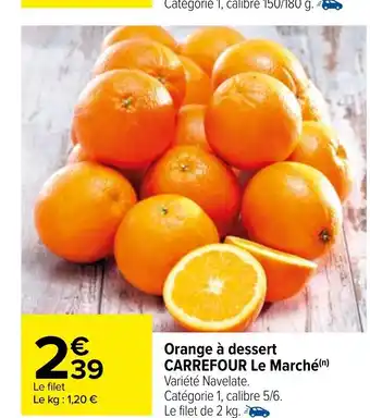 Carrefour Orange A Dessert CARREFOUR Le Marche offre