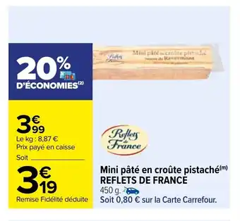Carrefour Mini Pate En Croute Pistache Reflets De France offre