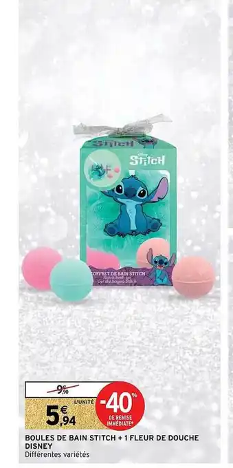 Intermarché Boules de bain stitch + 1 fleur de douche disney offre