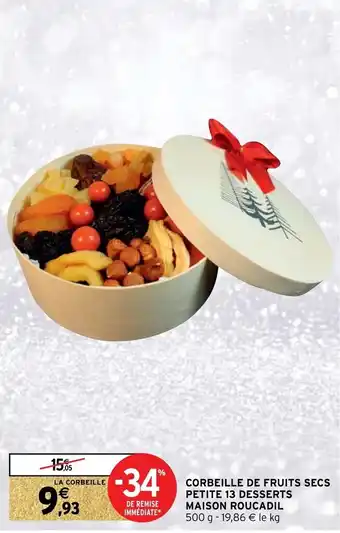 Intermarché Hyper Corbeille de fruits secs petite 13 desserts maison roucadil offre
