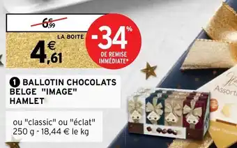 Intermarché Ballotin chocolats belge "image" hamlet offre