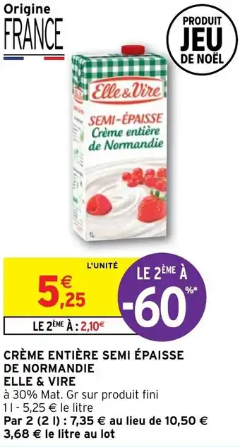 Intermarché Crème entière semi épaisse de normandie ELLE & VIRE offre