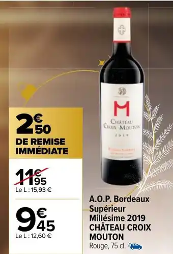 Carrefour Market A.O.P Bordeaux Superieur Millesime 2019 Chateau Croix Mouton offre