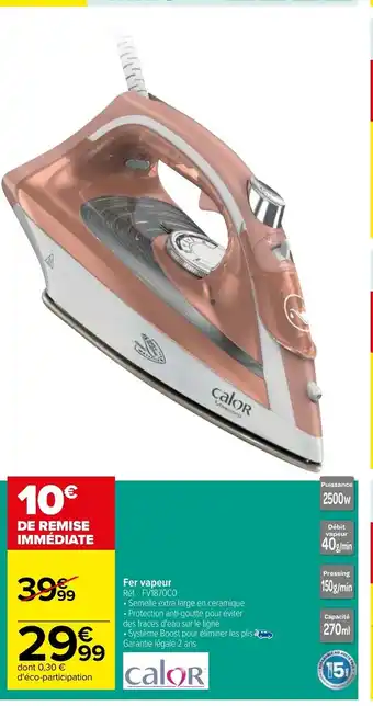 Carrefour Calor Fer Vapeur offre