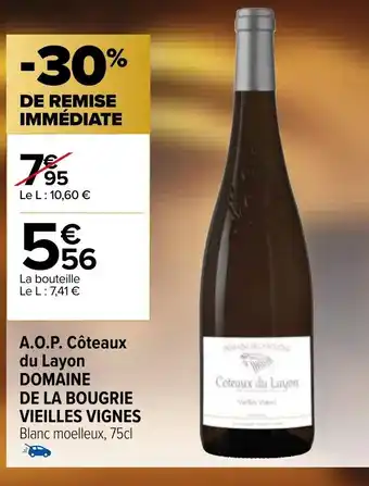 Carrefour A.O.P Coteaux du Layon Domaine de La Bougrie Vieilles Vignes offre