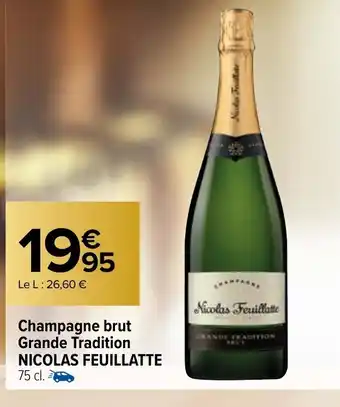 Carrefour Champagne Brut Grande Tradition Nicolas Feuillatte 75cl offre