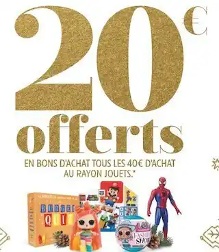 20€ offerts en bons d'achat tous les 40€ d'achat au rayon jouets
