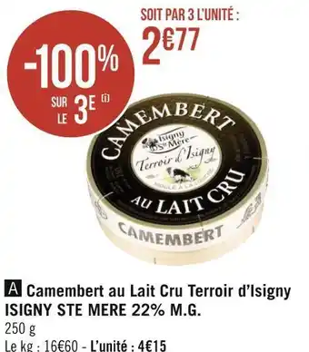 Géant Casino Isigny ste mere camembert au lait cru terroir d’isigny 22% m.g. offre