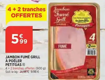 Bi1 Jambon Fumé Grill à Poêler Petitgas offre