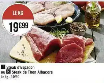 Spar Steak D'espadon Ou Steak De Thon Albacore offre