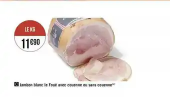 Spar Jambon Blanc Le Foué Avec Couenne Ou Sans Couenne offre