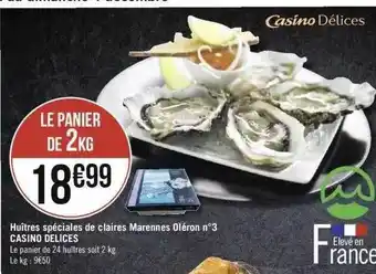 Géant Casino Huîtres spéciales de claires marennes oléron n°3 casino délices offre