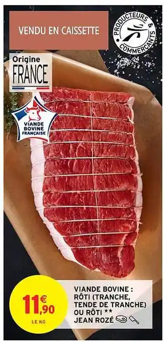 Intermarché Contact Viande bovine : rôti (tranche, tende de tranche) our rôti jean rozé offre
