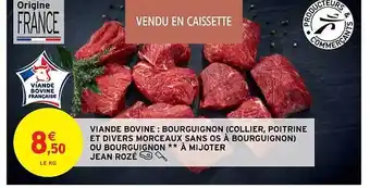 Intermarché Contact Viande bovine : bourguignon (collier, poitrine et divers morceaux sans os à bourguinon) ou bourguignon** à mijoter jean rozé offre