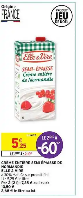 Intermarché Express Crème entière semi épaisse de normandie elle & vire offre