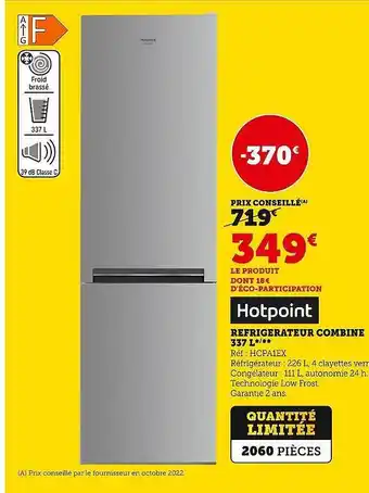 Super U Hotpoint refrigerateur combiné 337l offre
