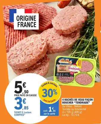 E.Leclerc 4 hachés de veau façon boucher "TENDRIADE" offre