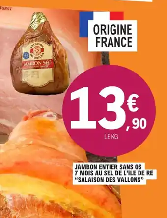 E.Leclerc Jambon entier sans os 7 mois au sel de l'île de ré "salaison des vallons" offre