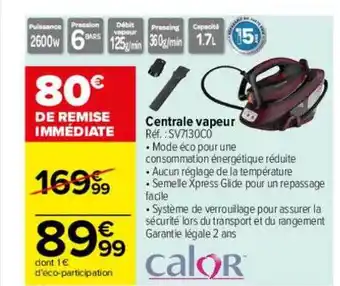 Carrefour Centrale vapeur calor offre
