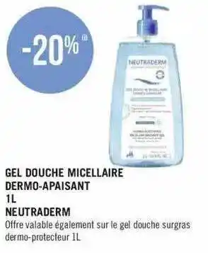 Géant Casino Gel douche micellaire dermo-apaisant neutraderm offre