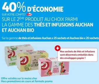 Auchan Supermarché Auchan 40% d’économie sur le 2ème produit au choix parmi la gamme des thés et infusions auchan et auchan bio offre