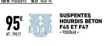 Brico Cash Suspentes hourdis béton F45 et F47 offre