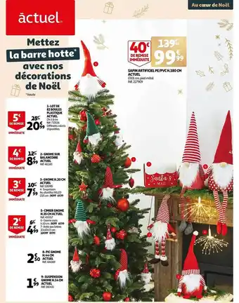 Auchan Sapin artificiel pe-pvc h.180 cm actuel, lot de 80 boules plastique actuel, gnome sur balancoire actuel, gnome h.20 cm actuel offre