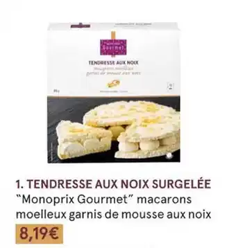 Monoprix Tendresse aux noix surgelée offre