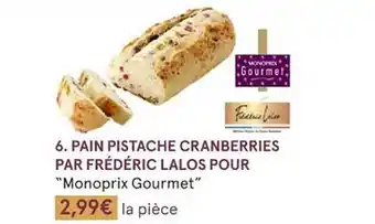 Monoprix Pain pistache cranberries par frédéric lalos pour offre