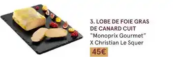 Monoprix Lobe de foie gras de canard cuit offre