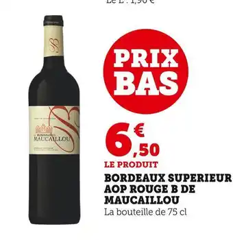 Super U Bordeaux superieur aop rouge b de maucaillou offre