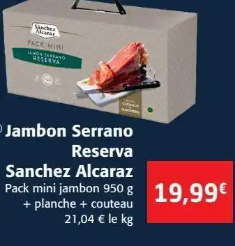 Colruyt Jambon serrano reserva sanchez alcaraz offre