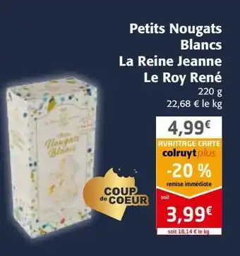 Colruyt Petits nougats blanc la reine jeanne le roy réné offre