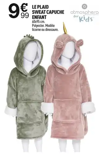 Centrakor Atmosphera le plaid sweat capuche enfant offre