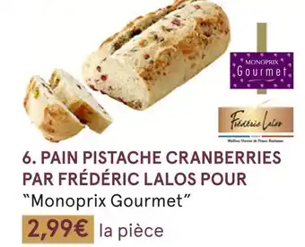 Monoprix Monoprix gourmet pain pistache cranberries par frédéric lalos pour offre