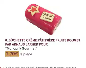 Monoprix Monoprix gourmet bûchette crème pâtissière fruits rouges par arnaud larher pour offre