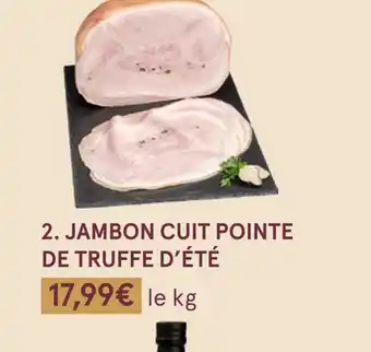 Monoprix 2 . jambon cuit pointe de truffe d’été offre